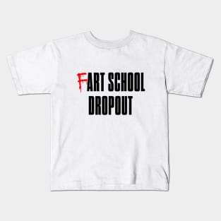 Fart School Dropout Kids T-Shirt